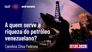 A quem serve a riqueza do petróleo venezuelano? | BdF Entrevista Carolina Silva Pedroso