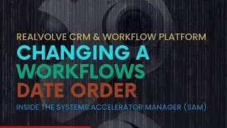 Realvolve Workflow Layout Editor Inside SAM: Change Date Orders & Reorganize Your Workflow
