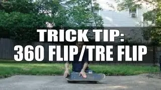 The Ultimate Trick Tip - 360 Flip / Tre Flip - How To 360 Flip