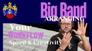 big band arranging techniques&nbsp;I workflow (speed & creativity)
