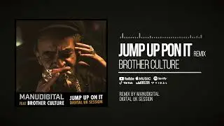 Brother Culture & Manudigital - Jump Up On It - Digital Session UK (Official Audio)