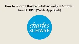 How To Reinvest Dividends Automatically In Schwab - Turn On DRIP (Mobile App Guide)