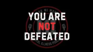 You Are Not Defeated | Mark MI Words @ShatteredThepodcast