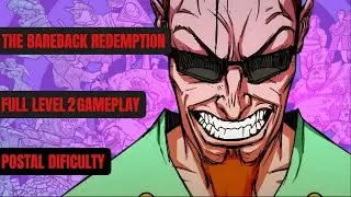 POSTAL: BRAIN DAMAGED Level 2 (THE BAREBACK REDEMPTION)  Gameplay Postal Difficulty No Commentary