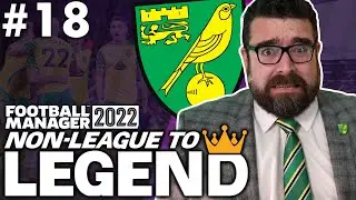 CHAMPIONS LEAGUE WOBBLE | Part 18 | NORWICH | Non-League to Legend FM22 | Football Manager 2022
