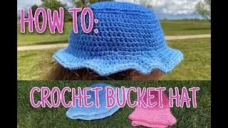 HOW TO: CROCHET BUCKET HAT 💞