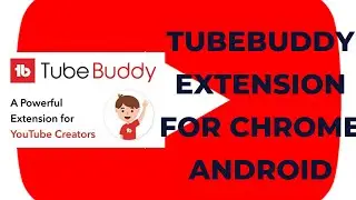 Tubebuddy Extension For Chrome Android#tubuddy