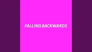 FALLING BACKWARDS