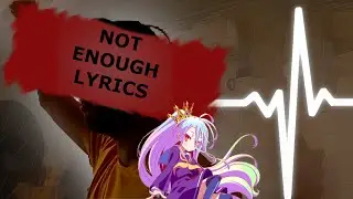 NOT ENOUGH LYRICS - This Game: No Game No Life// Maxim Suvedi