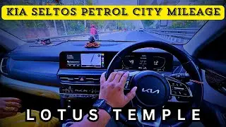 Kia Seltos HTX Petrol Shocking Mileage in Delhi Traffic | Lotus Temple Visit! 🚗🔥