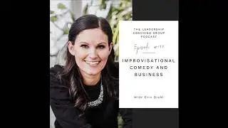 Ep# 144 Improvisation Comedy and Business with Erin Diehl and Liz Howard