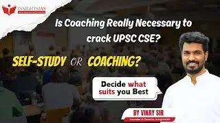 Is Coaching Really Necessary to crack UPSC CSE? Self-study or Coaching: Decide what suits you Best!