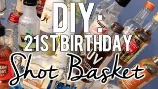 DIY | 21st Birthday Shot Basket/Present