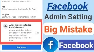 Facebook Access And Control | Facebook Admin Settings | Allow This Person To Also Have Full Control