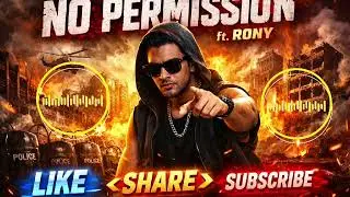 NO PERMISSION 🔥 Hard Rap Song | Ft. RONY | Desi Hip Hop