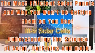Explain the Most Efficient Solar Panels and Why You Won't Be Getting Them.  III-V Solar Cells
