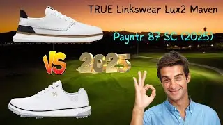 TRUE Linkswear Lux2 Maven vs Payntr 87 SC 2025 &mdash; The ULTIMATE Golf Shoe Review & Comparison