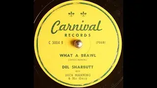 C 5004 B - What A Brawl - Del Sharbutt - Dick Manning & His Gang - Carnival - 78rpm Party Record
