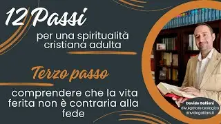 Passo #3 | 12 passi per una spiritualit&agrave; cristiana adulta | Davide Galliani