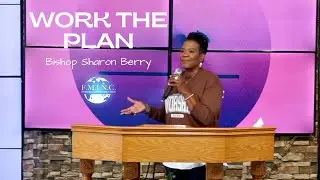 Work The Plan || Bishop Sharon Berry