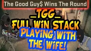 CSGO - Full Match - Winning _TGG_ with the wife!?! [MSI GE72 6QD]