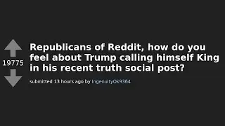 Republicans React to Trump Calling Himself King on Truth Social - AskReddit Thread