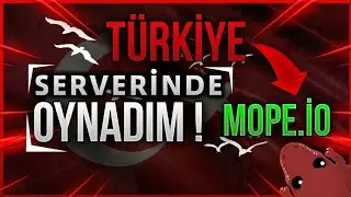 MOPE.İO T&Uuml;RKİYE SERVERİNDE BİR G&Uuml;N / MOPE.İO / T&Uuml;RK&Ccedil;E