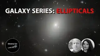 Astronomy Cast Ep. 720: Galaxy Series - Elliptical Galaxies