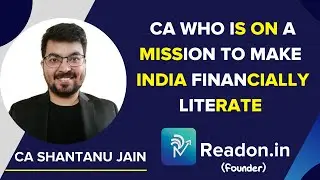 CA on a MISSION to make India FINANCIALLY LITERATE | Ft. CA Shantanu Jain (Founder READON)