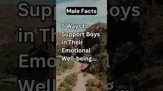 Emotionally Empowered: 5 Ways to Support Boys' Well-being! 🌈💙 #malefacts #theboys #shorts