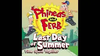 Phineas And Ferb - Time Spent Together Song Only