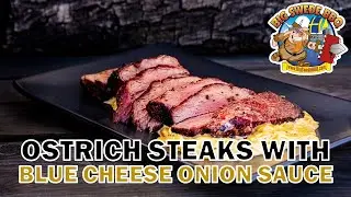 How to grill perfect Ostrich Steaks | Served with Blue Cheese Onion Sauce