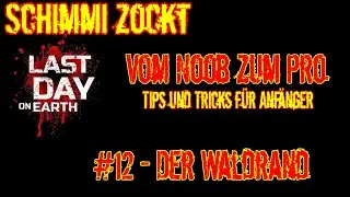 Last Day on Earth - Vom Noob zum Pro - #12 Der Waldrand (deutsch)