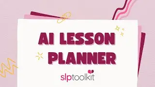 Save Time With SLP Toolkit&rsquo;s AI Lesson Planner | Therapy Planning Made Easy