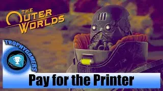 The Outer Worlds &ndash; Pay for the Printer - Story Line Walkthrough