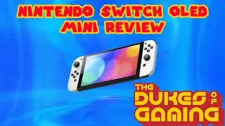 Nintendo Switch OLED Mini Review | Dukes of Gaming Podcast