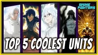 TOP 5 BEST LOOKING UNITS IN THE GAME? | Anime Fighters | Update 28