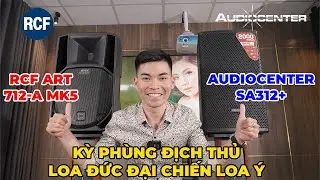 KỲ PHÙNG ĐỊCH THỦ Loa Audio Center Đức đối đầu RCF Ý. Công nghệ CHÂU ÂU nhưng giá cực kỳ CHÂU Á