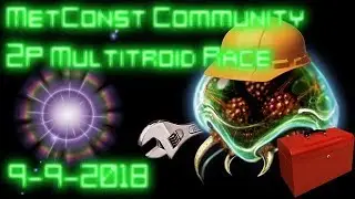MetConst Community Race - Multitroid 2P Teams 9-9-2018