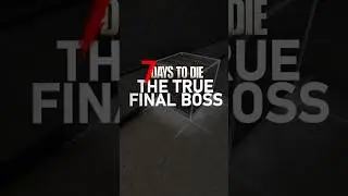 The True Final Boss in 7 Days to Die #7daystodie #7dtd