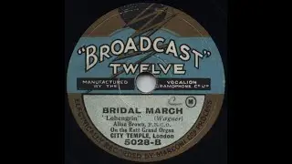 Bridal March 'Lohnengrin' Wagner, Allan Brown organ City Temple London (78 rpm, 1928)