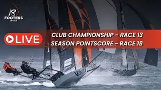 18footers -  CLUB CHAMPIONSHIP RACE 13 and SEASON POINTSCORE RACE 18