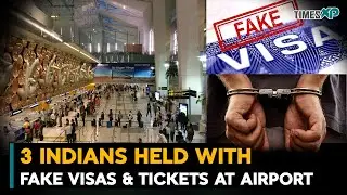 3 Indians held with fake visas at airport