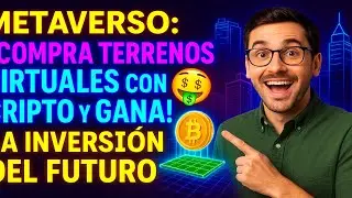 Metaverso: &iexcl;COMPRA Terrenos VIRTUALES con Cripto y GANA! 🤑 La Inversi&oacute;n del Futuro