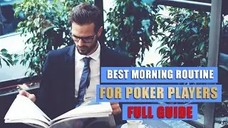 The Best Morning Routine For Poker Players | Full Guide