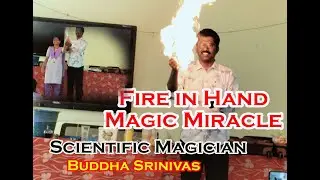 #Fire in hand #Scientific Magic # Miracle of Science #Buddha Srinivas #Magic Logic
