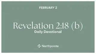 Revelation 2:18 (b) - Daily Devotional February 2 | Northpointe Church