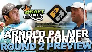 Round 2 Preview - 2023 Arnold Palmer Invitational : Top DFS Showdown Plays + Prize Picks Props