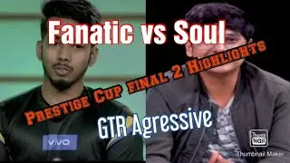 Soul Vs Fnatic | Prestige Cup Finals Day 2 | GTR on Fire