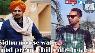 Sidhu moose wala te Prem Dhillon Last live instagram